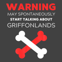 Warning May Spontaneously Start Talking About Griffonlands Vintage T-shirt | Artistshot