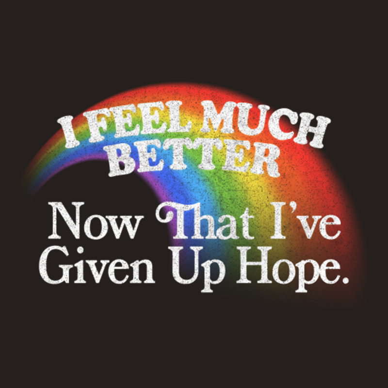 I Feel Much Better Nihilist Meme Design Tank Top by MernaPutney | Artistshot