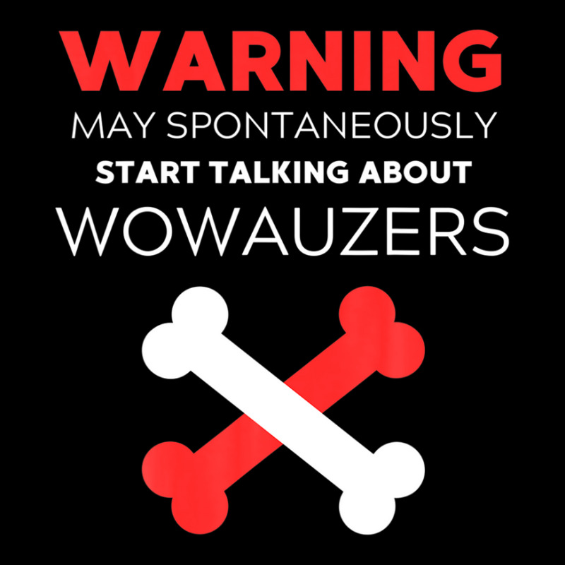 Warning May Spontaneously Start Talking About Wowauzers Graphic T-shirt | Artistshot