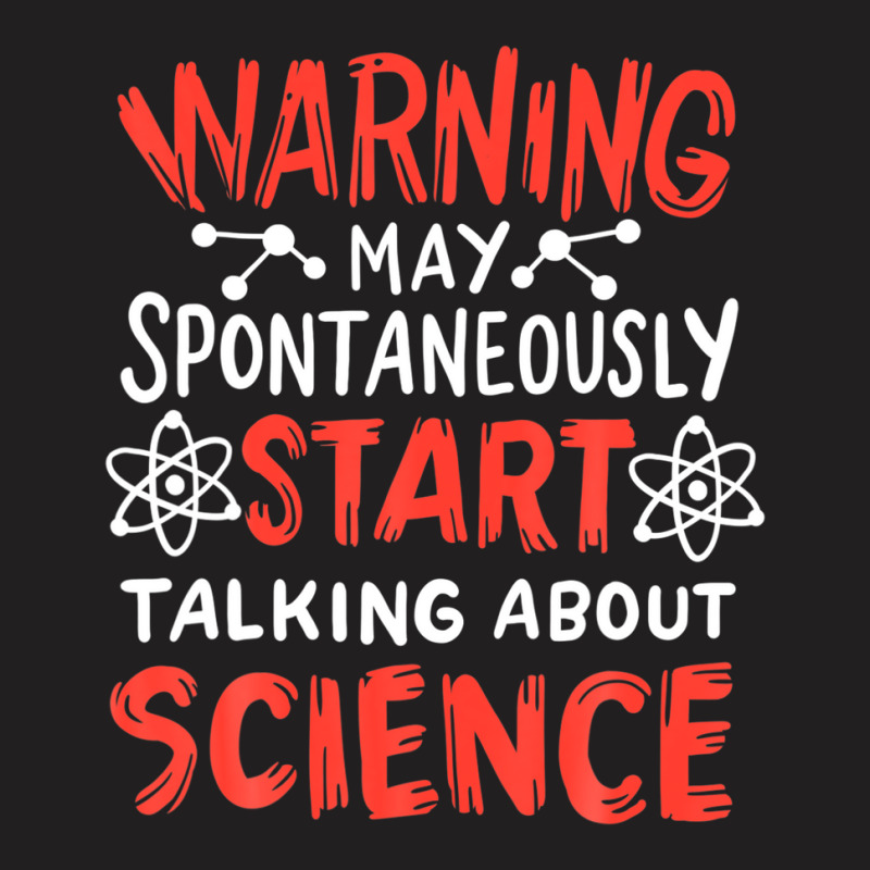 Warning May Spontaneously Start Talking About Science T-shirt | Artistshot