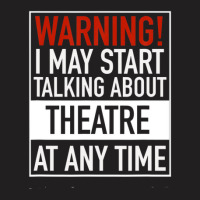 Warning May Start Talking Theatre At Any Time T-shirt | Artistshot