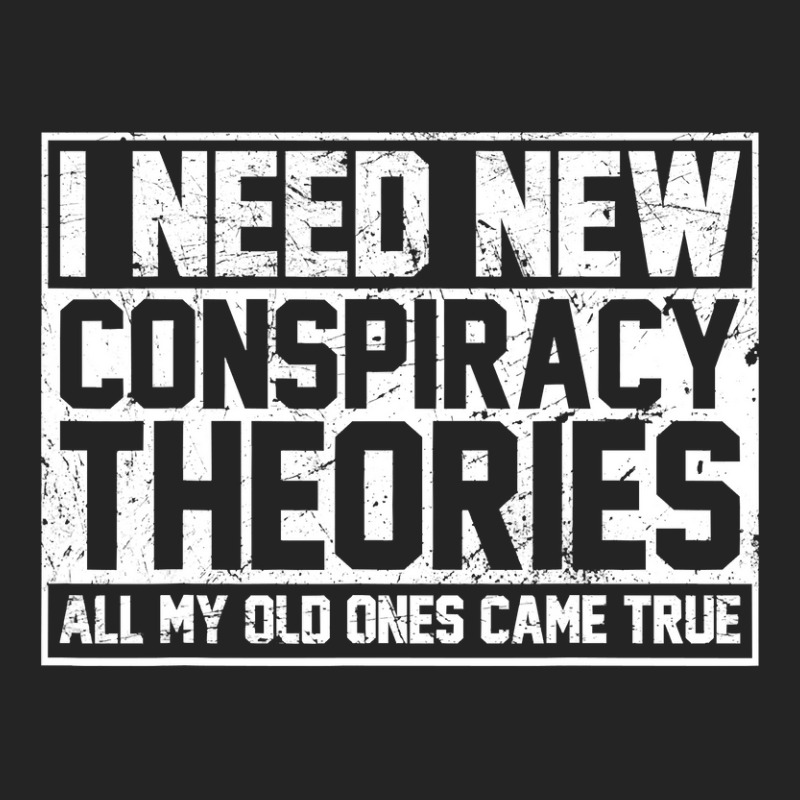 I Need New Conspiracy Theories Because My Old Ones Came True 3/4 Sleeve Shirt | Artistshot