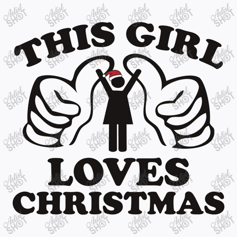 This Girl Loves Christmas (2) T-shirt | Artistshot