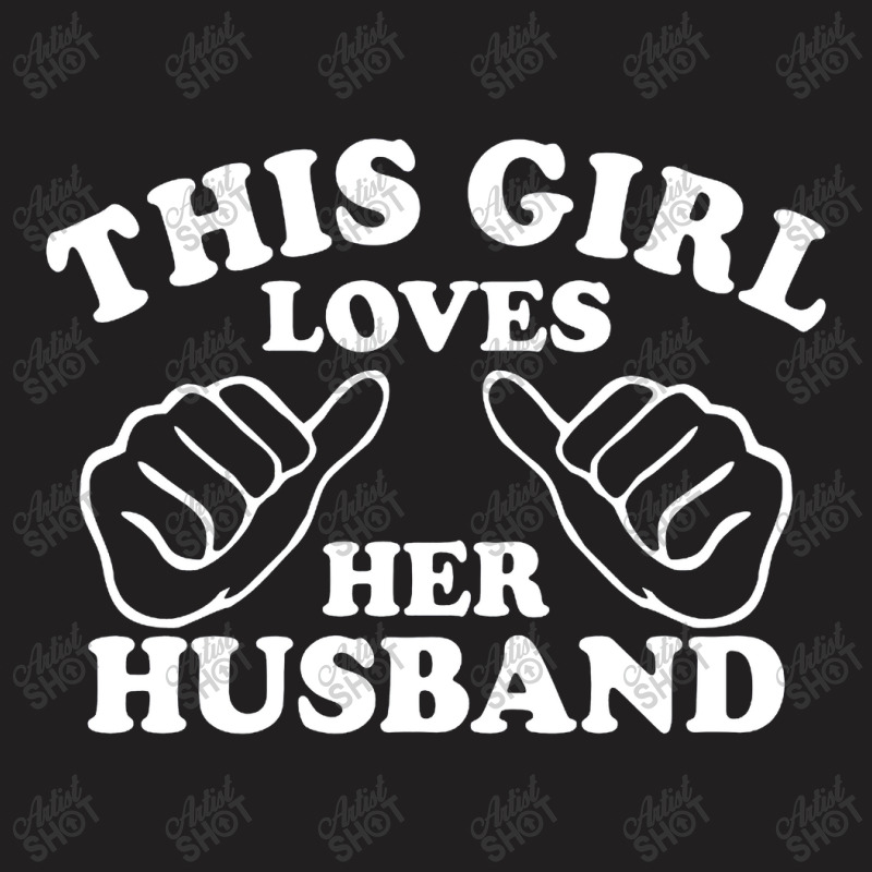 This Girl Loves Her Husband T-shirt | Artistshot