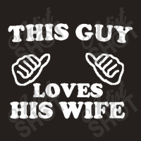 This Guy Loves His Wife Tank Top | Artistshot