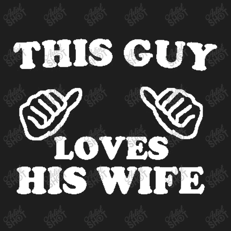 This Guy Loves His Wife Classic T-shirt | Artistshot