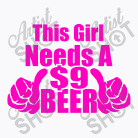 This Hirl Need A Beer T-shirt | Artistshot