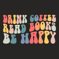 Drink Coffee Read Books Be Happy Groovy Coffee Lover Gifts Ladies Fitted T-shirt | Artistshot