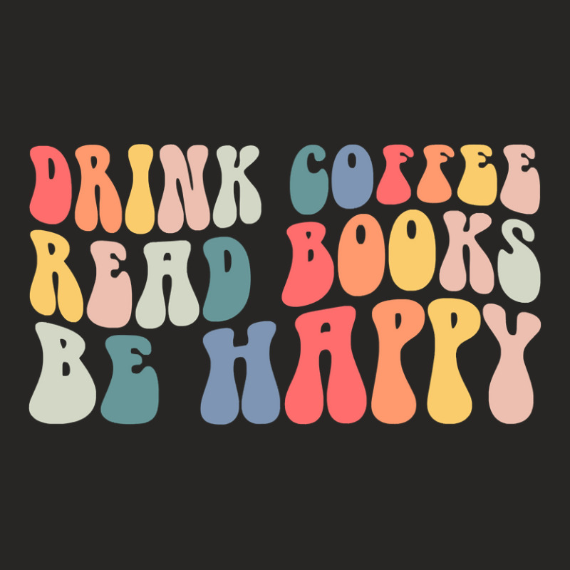 Drink Coffee Read Books Be Happy Groovy Coffee Lover Gifts Ladies Fitted T-Shirt by PeterArtist | Artistshot