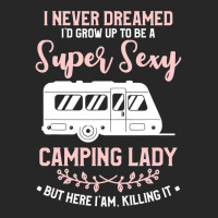 I Never Dreamed I D Grow Up To Be A Super Sexy Camping Lady Men's T-shirt Pajama Set | Artistshot