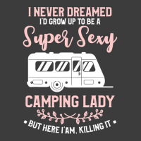 I Never Dreamed I D Grow Up To Be A Super Sexy Camping Lady Men's Polo Shirt | Artistshot