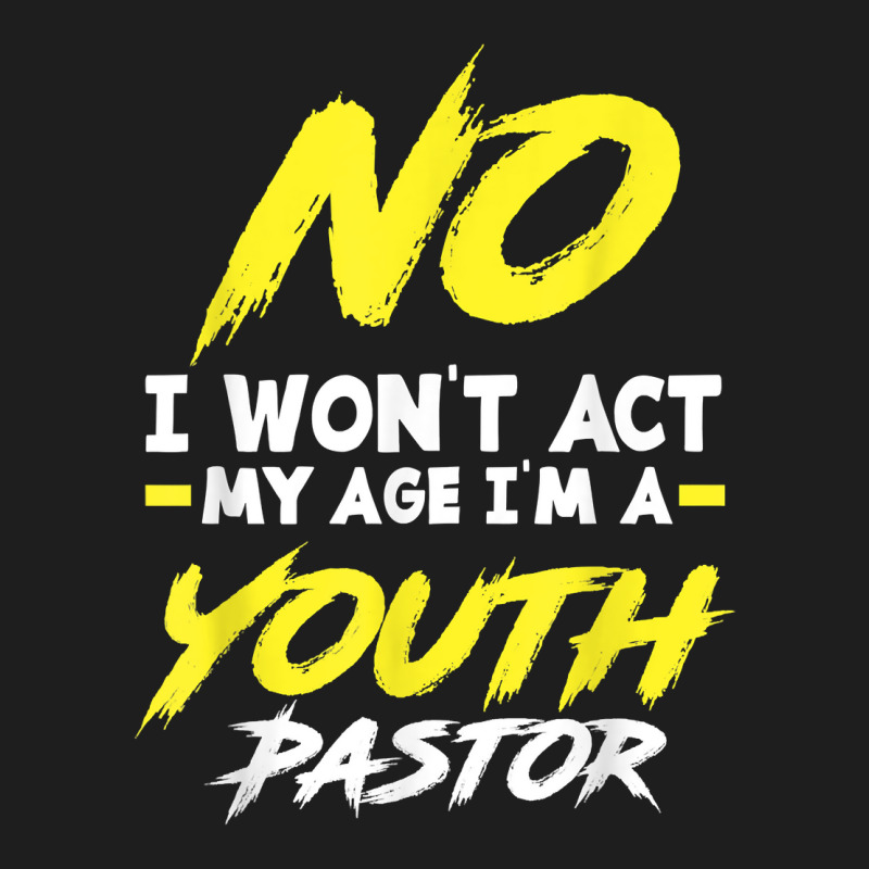 Funny I Won't Act My Age I'm A Youth Pastor Christian T Shirt Classic T-shirt by omano | Artistshot