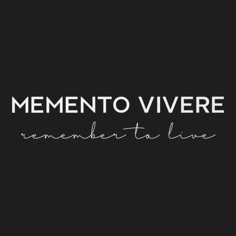 Memento Vivere Remember To Live Philosophy Latin Quotes Premium T Shir Classic T-shirt by tousey | Artistshot