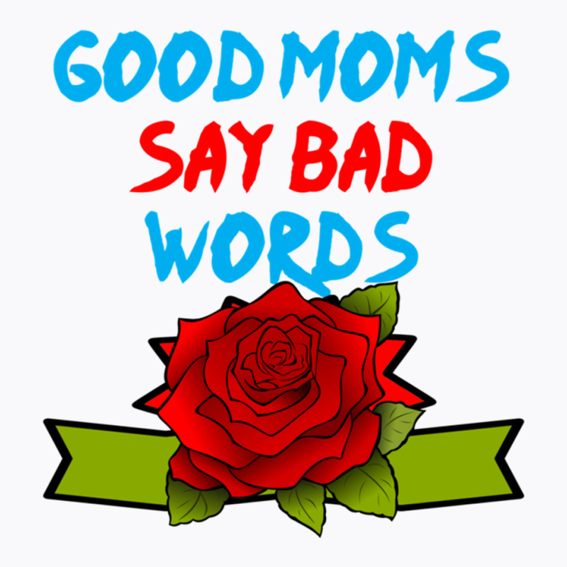 Good Moms Say Bad Word Tee  Unisex Women S Funny  Women S Fitness  Fun T-shirt | Artistshot