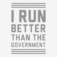 I Run Better Than The Government Classic T-shirt | Artistshot