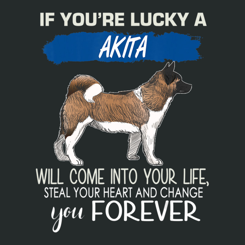 Trending If You're Lucky An Akita Will Come Into Your Life Women's Triblend Scoop T-shirt by hongquangd | Artistshot