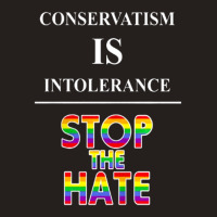 Conservatism Is Intolerance Stop The Hate Mens Tshirt Tank Top | Artistshot