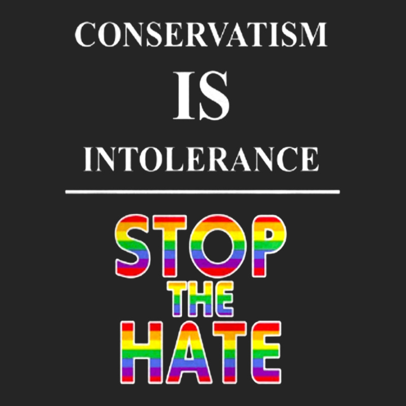 Conservatism Is Intolerance Stop The Hate Mens Tshirt Unisex Hoodie | Artistshot