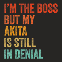 Trending I'm The Boss But My Akita Is Still In Denial Dog Ladies Fitted T-shirt | Artistshot