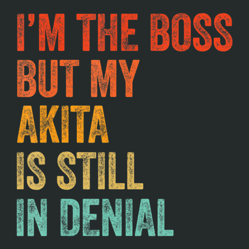 Trending I'm The Boss But My Akita Is Still In Denial Dog Women's Triblend Scoop T-shirt by hongquangd | Artistshot