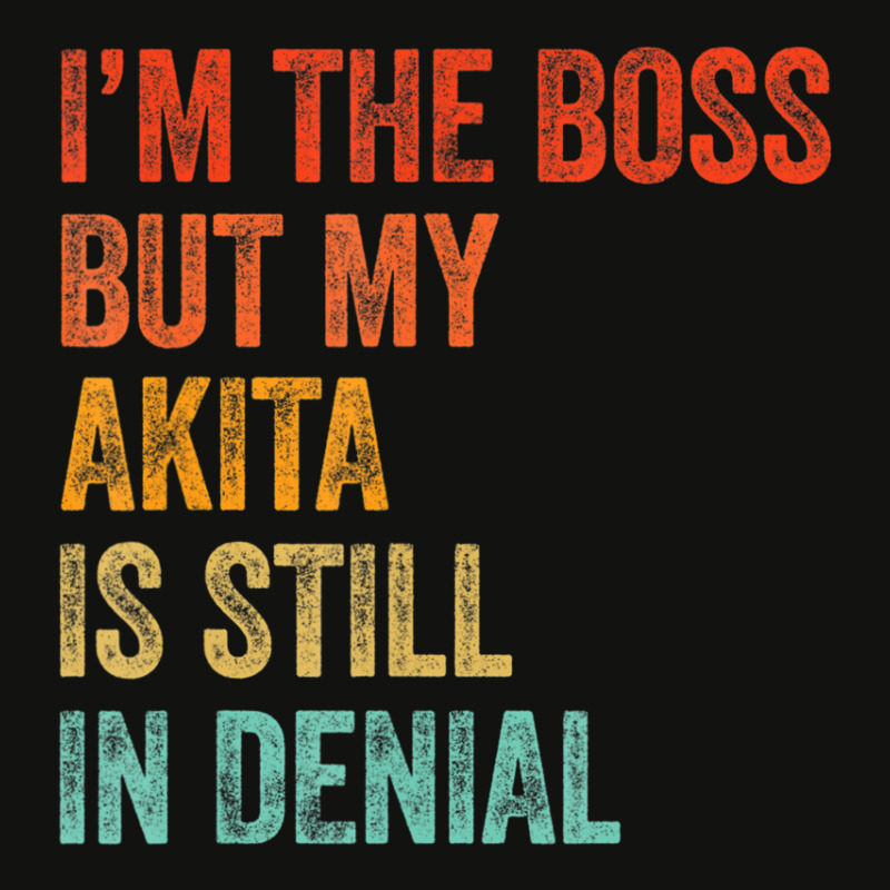 Trending I'm The Boss But My Akita Is Still In Denial Dog Scorecard Crop Tee by hongquangd | Artistshot