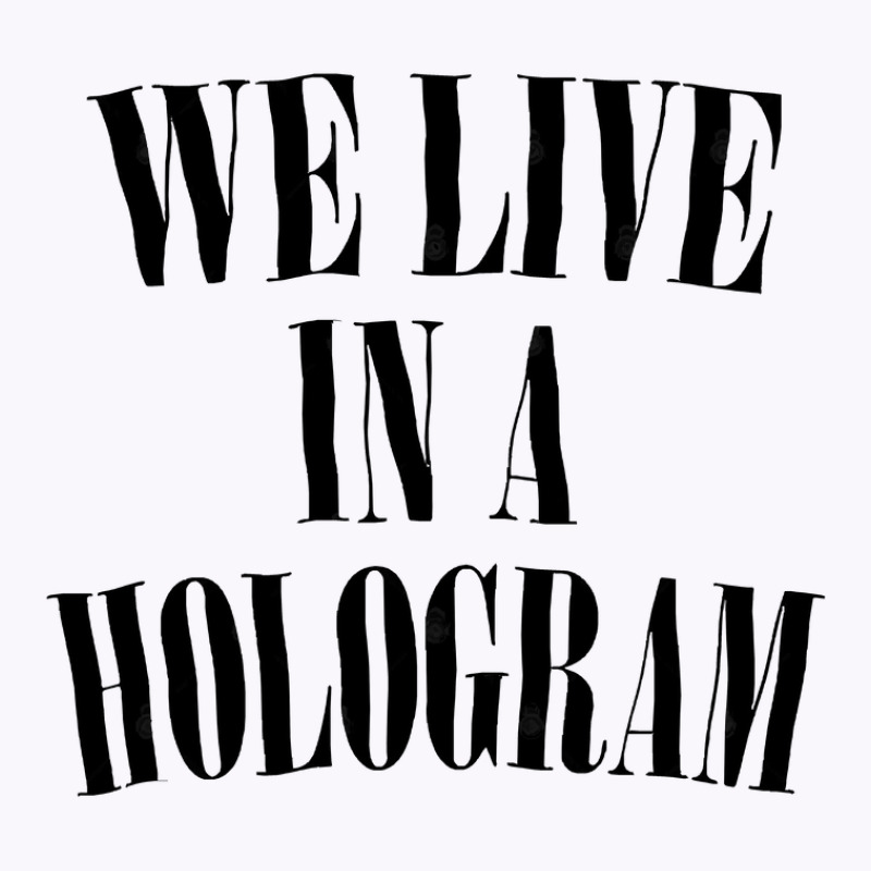 We Live In A Hologram 90s Style Nihilist Statement Tank Top by SandeeNardi | Artistshot