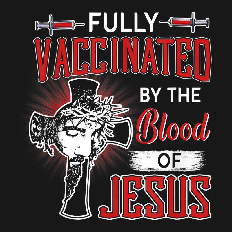 Fully Vaccinated By The Blood Of Jesus T Shirt Flannel Shirt by wiltoban | Artistshot