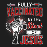 Fully Vaccinated By The Blood Of Jesus T Shirt Classic T-shirt | Artistshot