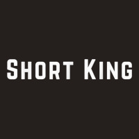 Short King T Shirt Tank Top | Artistshot