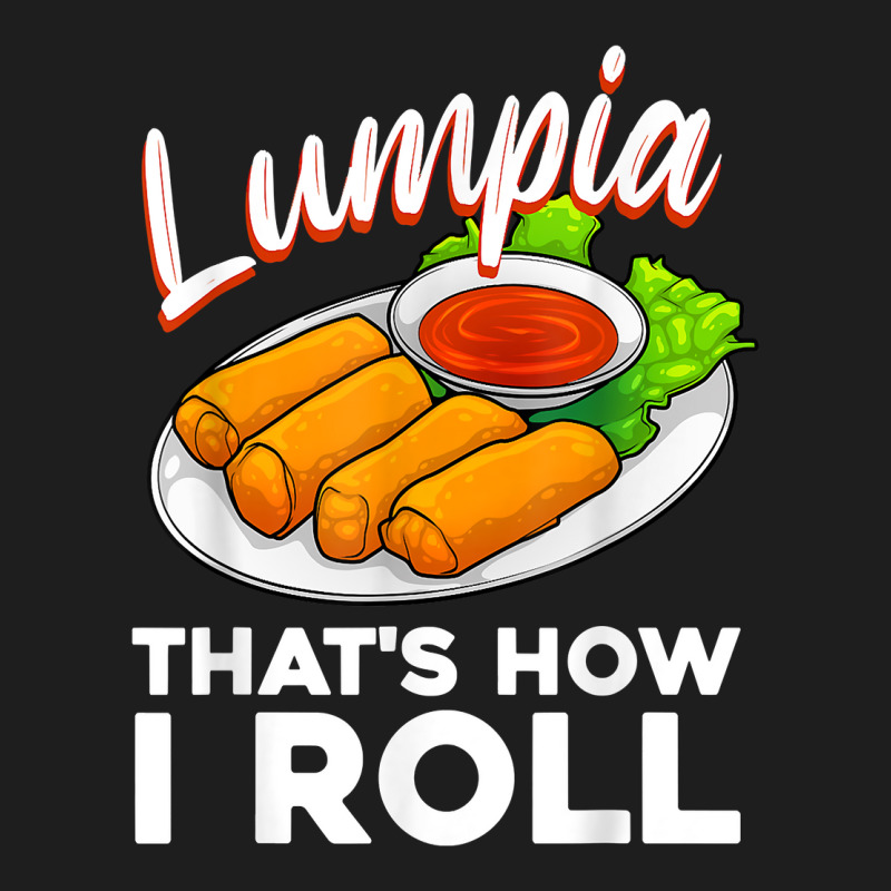 Cool Lumpia For Men Women Filipino Spring Rolls Asian Food T Shirt Classic T-shirt | Artistshot