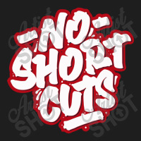 No Short Cuts Classic T-shirt | Artistshot