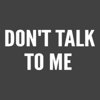 Don't Talk To Me Shirt ,funny Shirt T Shirt Vintage T-shirt | Artistshot