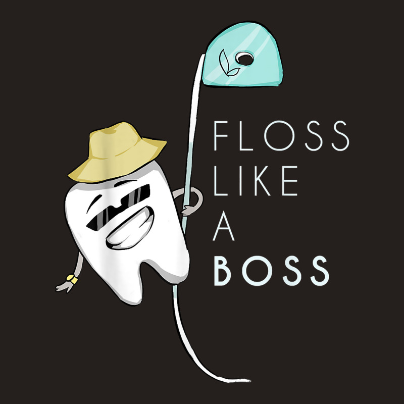 Floss Like A Boss Funny Dentist Teeth Dental T Shirt Tank Top | Artistshot