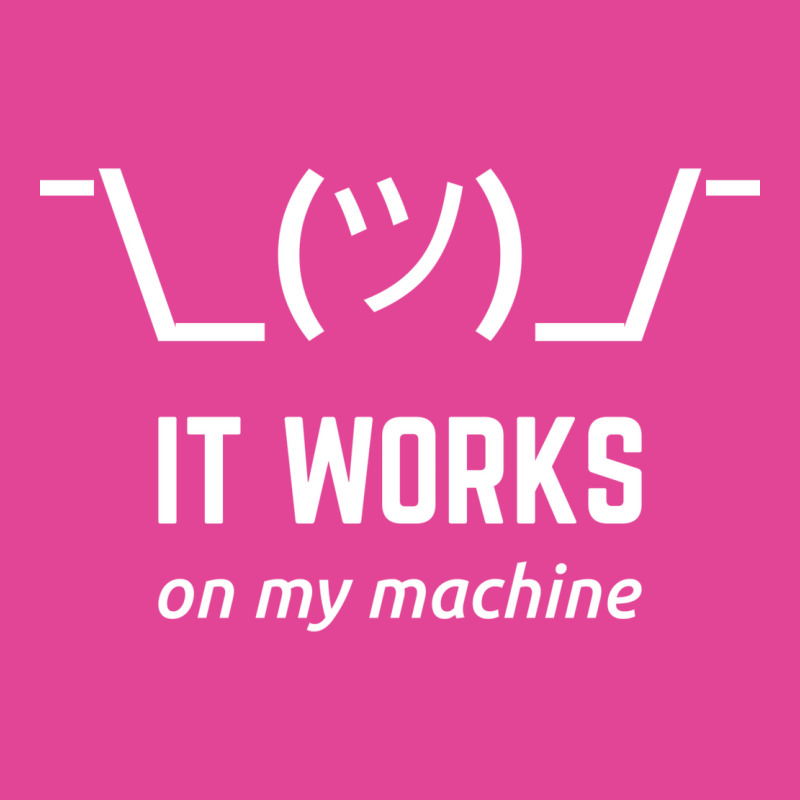 It Works On My Machine Programmer Excuse Funny White Text Design T-shirt | Artistshot