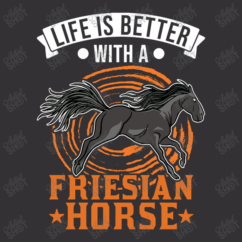 Limited Edition Life Is Better With A Friesian Horse-dypbj Vintage Hoodie | Artistshot