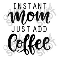 Instant Mom Just Add Coffee Maternity Scoop Neck T-shirt | Artistshot