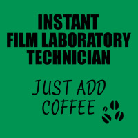 Film Laboratory Technician Instant Just Add Coffee Funny Gift Idea For Classic T-shirt | Artistshot