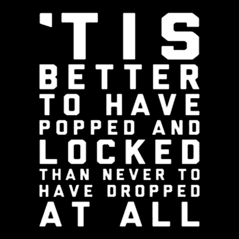 Tis Better To Have Popped And Locked Tank Top Lightweight Hoodie | Artistshot