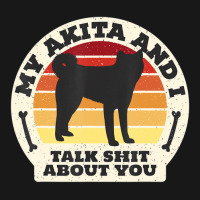 Trending My Akita And I Talk Shit About You Dog Men Retro Flannel Shirt | Artistshot