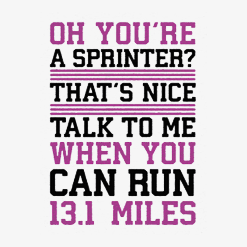 Oh,you're A Sprinter Talk To Me When You Can Run 13.1 Ladies Fitted T-Shirt by ROXANZALEZ | Artistshot