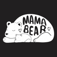 Cute   Trendy Mama Bear  Mothers Day  G003562 T-shirt | Artistshot