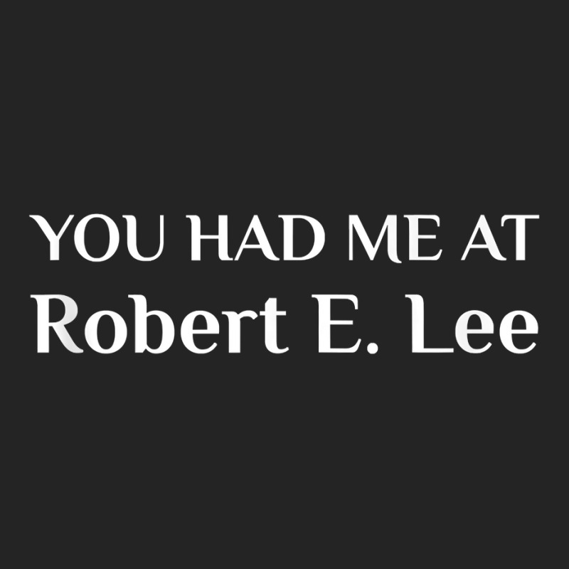 You Had Me At Robert E. Lee Confederate Tank Top 3/4 Sleeve Shirt | Artistshot