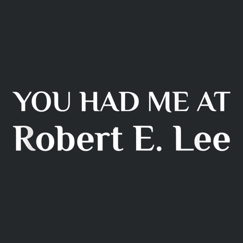 You Had Me At Robert E. Lee Confederate Tank Top Crewneck Sweatshirt | Artistshot