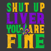 Funny Mardi Gras Parade Outfit   Shut Up Liver You're Fine T Shirt Ladies Curvy T-shirt | Artistshot