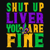 Funny Mardi Gras Parade Outfit   Shut Up Liver You're Fine T Shirt Crop Top | Artistshot