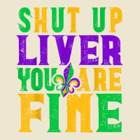 Funny Mardi Gras Parade Outfit   Shut Up Liver You're Fine T Shirt Cropped Hoodie | Artistshot