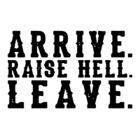 Arrive Raise Hell Leave2 Crewneck Sweatshirt | Artistshot