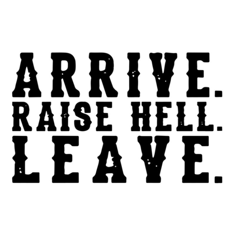 Arrive Raise Hell Leave2 Zipper Hoodie | Artistshot