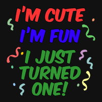 Im Cute Im Fun I Just Turned One 1st Milestone Birthday Baby Aesthetic Graphic T-shirt | Artistshot