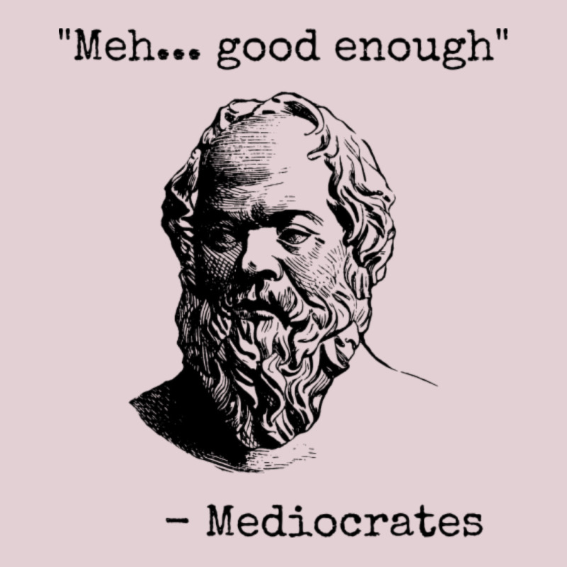 Philosophy Mediocrates Meh Good Enough Sarcasm Vintage Ladies Fitted T-Shirt by deurinnipahy | Artistshot